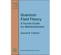 Quantum Field Theory: A Tourist Guide for Mathematicians (Mathematical Surveys and Monographs)