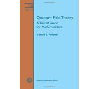 Quantum Field Theory: A Tourist Guide for Mathematicians (Mathematical Surveys & Monographs) (Mathematical Surveys and Monographs)