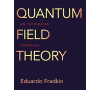 Quantum Field Theory : An Integrated Approach