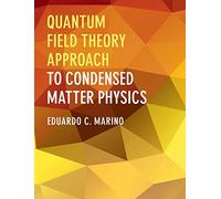 Quantum Field Theory Approach to Condensed Matter Physics