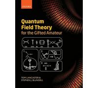 Quantum Field Theory for the Gifted Amateur – Oxford University Press
