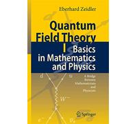 Quantum Field Theory I: Basics in Mathematics and Physics: A Bridge between Mathematicians and Physicists