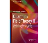 Quantum Field Theory II: Introductions to Quantum Gravity, Supersymmetry and String Theory (Graduate Texts in Physics)