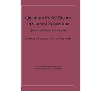 Quantum Field Theory in Curved Spacetime: Quantized Fields and Gravity (Cambridge Monographs on Mathematical Physics)