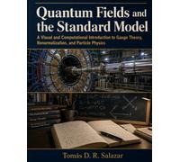Quantum Fields and the Standard Model: A Visual and Computational Introduction to Gauge Theory, Renormalization, and Particle Physics