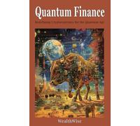 Quantum Finance: Redefining Cryptocurrency for the Quantum Age (Quantum Futures: Revolutionizing Digital Finance and Security)