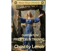 Quantum Flow - Priestess in Training (The Manor House Chronicles)