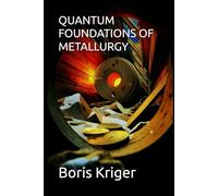QUANTUM FOUNDATIONS OF METALLURGY (Business and Professional Development)