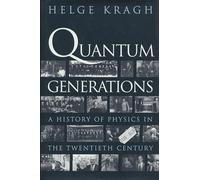 Quantum Generations – A History of Physics in the Twentieth Century