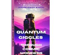 QUANTUM GIGGLES LAUGHING THROUGH COSMIC WONDERS: Adventures in Quantum Humour