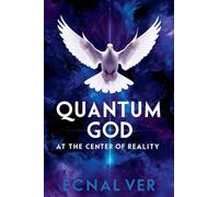 Quantum God: At The Center of Reality (Quantum Potential)