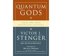 Quantum Gods: Creation, Chaos, and the Search for Cosmic Consciousness