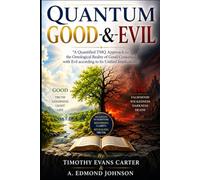 Quantum Good & Evil: A Quantified TMQ Approach to the Ontological Reality of Good Conjoined with Evil according to Its Unified Implications