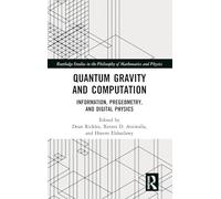 Quantum Gravity and Computation: Information, Pregeometry, and Digital Physics (Routledge Studies in the Philosophy of Mathematics and Physics)