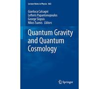Quantum Gravity and Quantum Cosmology: 863 (Lecture Notes in Physics, 863)