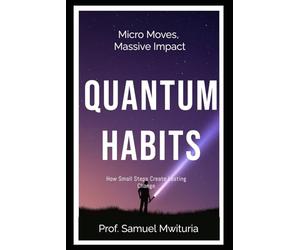 QUANTUM HABITS: How Small Steps Create Lasting Change