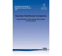 Quantum Hamiltonian Complexity (Foundations and Trends (R) in Theoretical Computer Science) (Foundations and Trends® in Theoretical Computer Science)