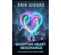 Quantum Heart Resonance: Love yourself across infinite realities