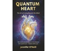 Quantum Heart: The Art of Living Beyond the Mind: 1 (Quantum Series)