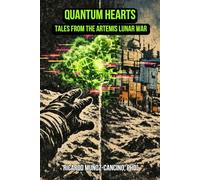 Quantum Hearts: Tales from the Artemis Lunar War