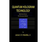 Quantum Hologram Technology: Mind Intent Devices: The Hieronymus Machine