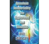 Quantum Immortality The Hypersoul And Afterlife