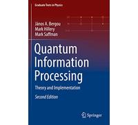 Quantum Information Processing: Theory and Implementation (Graduate Texts in Physics)