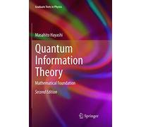 Quantum Information Theory: Mathematical Foundation (Graduate Texts in Physics)