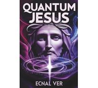 Quantum Jesus: Bridging Faith & Science