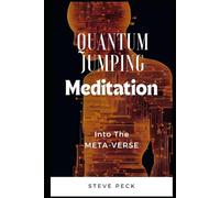 Quantum Jumping Meditation: Into the Metaverse (Quantum Jumping Meditations and Mindfulness)