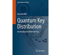 Quantum Key Distribution: An Introduction with Exercises: 988 (Lecture Notes in Physics, 988)