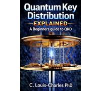Quantum Key Distribution Explained: A Beginner's Guide to the Physics of Unbreakable Keys (QKD)