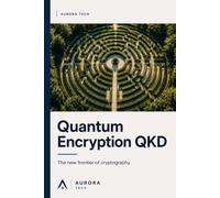 Quantum Key Distribution (QKD): The New Frontier of Cryptography: 3 (Professional)