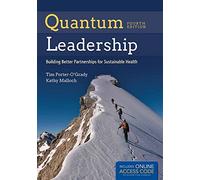 Quantum Leadership: Advancing Innovation, Transforming Health Care: Building Better Partnerships for Sustainable Health