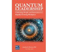 Quantum Leadership: Cultivating People and Innovation in a Rapidly Evolving Workplace (HCI Organizational Insights)