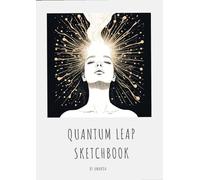 Quantum Leap Sketchbook: For those that would like to centre in their light.