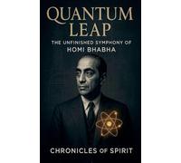 Quantum Leap: The Unfinished Symphony of Homi Bhabha