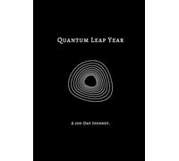 Quantum Leap Year - The Ultimate Manifestation Journal for Transforming Your Reality in 100 Days | Quantum Leaping, Law of Attraction, Affirmations & ... Softcover for Women & Men: A 100-Day Journey.
