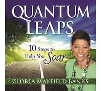 Quantum Leaps: 10 Steps to Help You Soar
