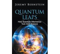 Quantum Leaps: How Quantum Mechanics Took Over Science