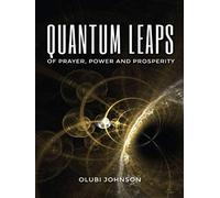 Quantum Leaps of Prayer, Power and Prosperity