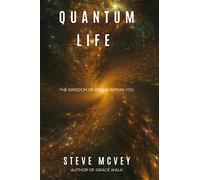 Quantum Life: The Kingdom of God is Within You (Quantum Life Series)