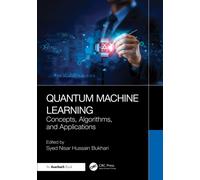 Quantum Machine Learning : Concepts, Algorithms, and Applications