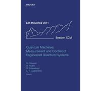 Quantum Machines: Measurement and Control of Engineered Quantum Systems: Lecture Notes of the Les Houches Summer School: Volume 96, July 2011