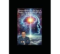 Quantum Manifestation: The Power of Thoughts - Reprogramming Your Mind for Success: The Science of Thought Power: Rewiring Your Mind for Limitless Potential
