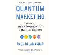 Quantum Marketing – Mastering the New Marketing Mindset for Tomorrow's Consumers