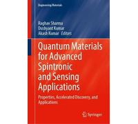 Quantum Materials for Advanced Spintronic and Sensing Applications: Properties, Accelerated Discovery, and Applications (Engineering Materials)