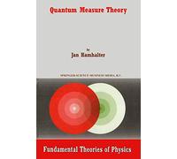 Quantum Measure Theory: 134 (Fundamental Theories of Physics, 134)