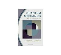 Quantum Mechanics: A Mathematical Introduction – Cambridge University Press