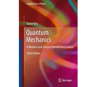Quantum Mechanics: A Modern and Concise Introductory Course (Graduate Texts in Physics)